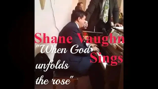 Shane Vaughn Sings; When God unfolds the Rose