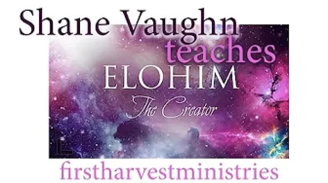 Shane Vaughn Teaches; The Meaning of Elohim