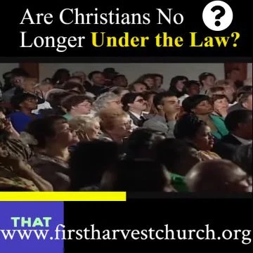 First Harvest Ministries Presents - Are Christians Under The Law