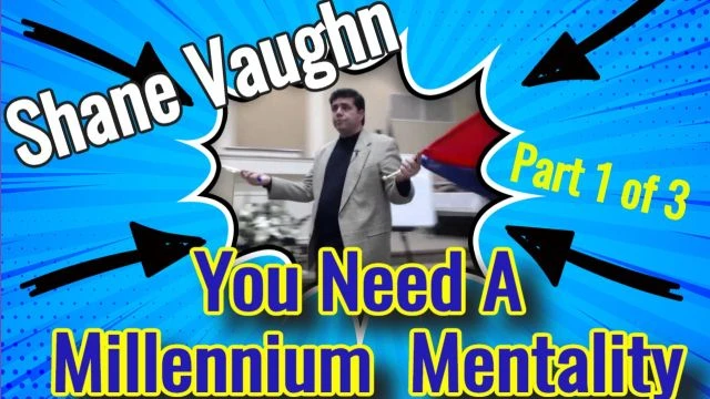 Shane Vaughn Teaching  A Millennium Mentality  Part 1 of 3