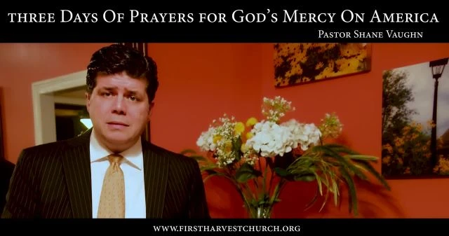 Shane Vaughn calls all Patriots to prayer for GOD MERCY ON AMERICA