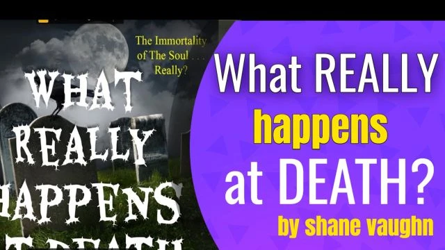 What REALLY happens at Death by Shane Vaughn of First Harvest Ministries