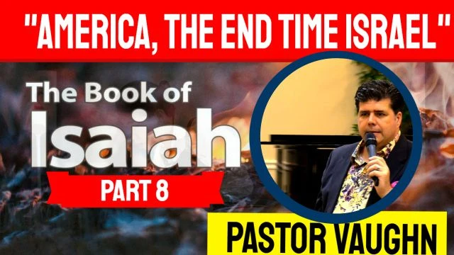 Part 8 - The Book of Isaiah  ''America First''