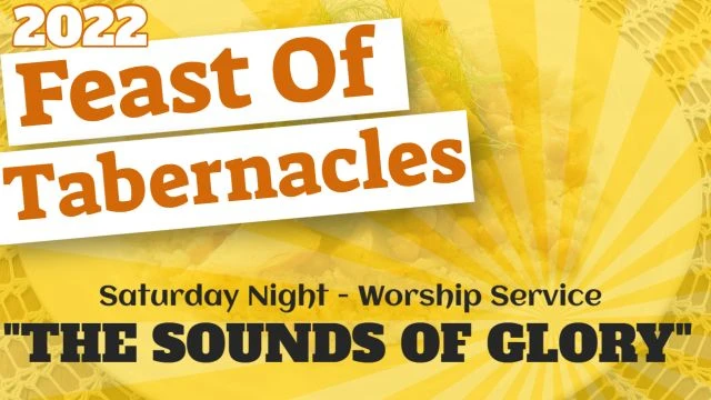 Feast of Tabernacles 2022 - THE SOUNDS OF GLORY