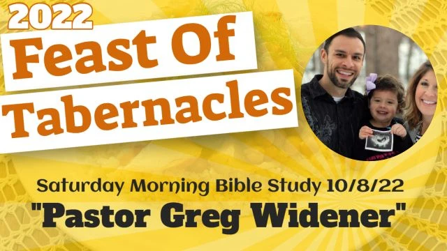 Feast of Tabernacles 2022 - Special Guest ''Pastor Greg Widener''