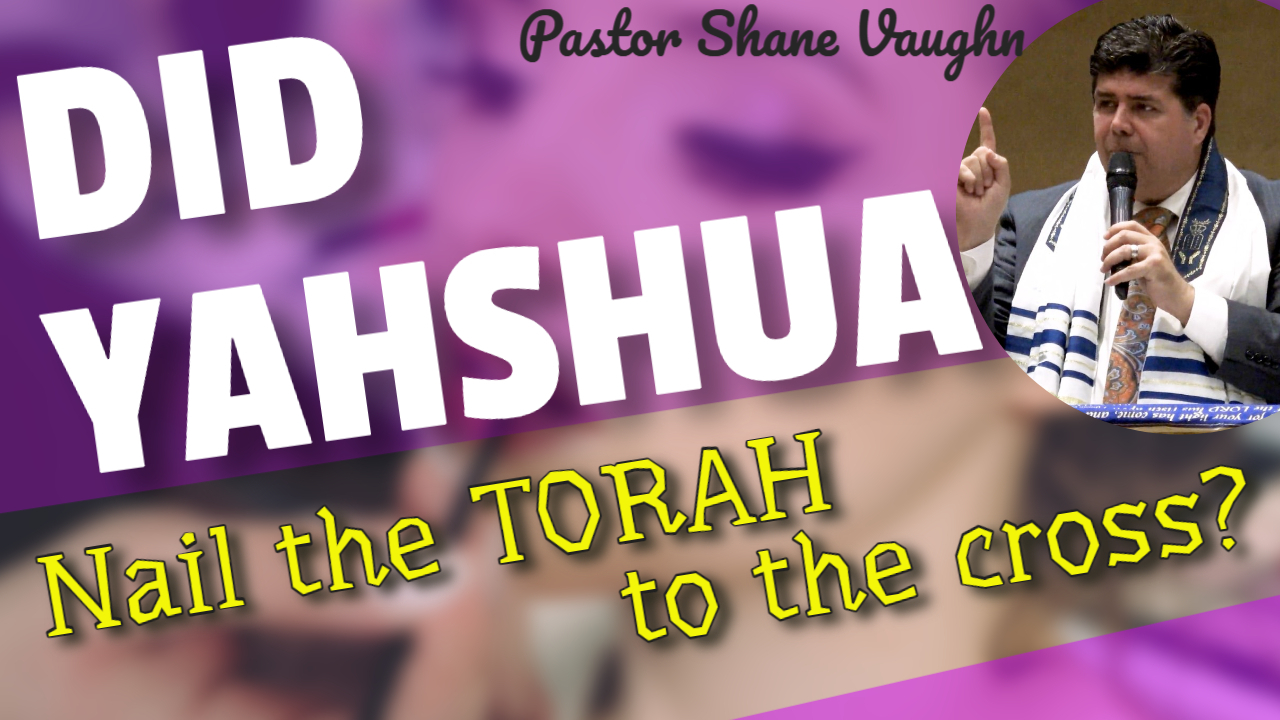 Did Yahshua NAIL THE TORAH/LAW to the Cross?