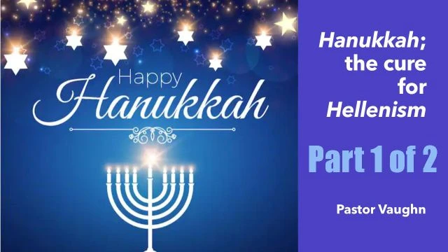 Part 1 - Hanukkah, the cure for Hellenism