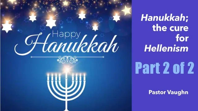 Part 2 of 2 - Hanukkah , the cure for Hellenism - 4 UNDENIABLE Reason to celebrate