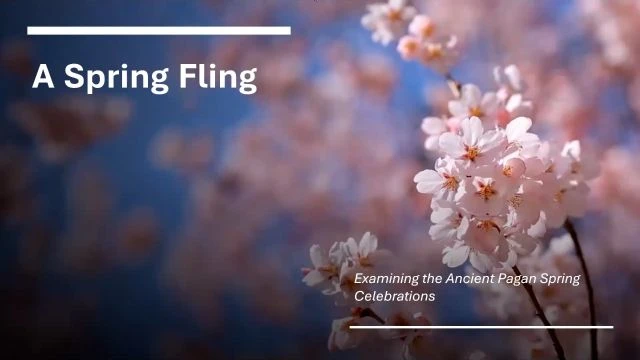 A Spring Fling - Exploring the Spring Holidays  3/18/23
