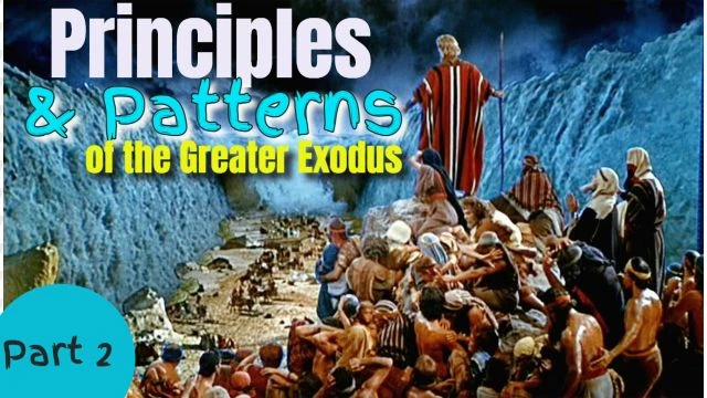 Part 2 - Patterns and Principles of THE GREATER EXODUS