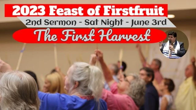 2nd Sermon of 2023 Feast of Firstfruits - Sat Night June 3rd ''The First Harvest''