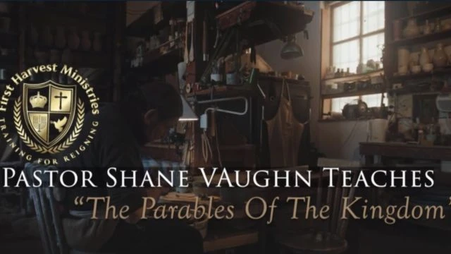 Pastor Vaughn Teaches ''The Parables of The Kingdom'' Part 1
