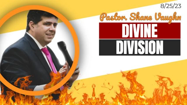 Pastor Vaughn Preaches ''Divine Division'' 8/25/23