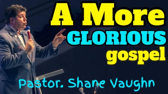 ''A More GLORIOUS gospel'' 7/28/24