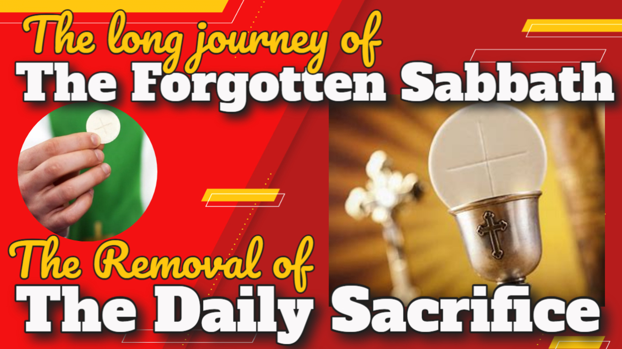 Long journey of the forgotten Sabbath, the removal of the Daily Sacrifice. 9/21/24