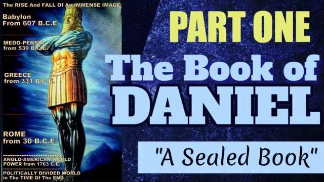 Part One - The Book of Daniel ''A Sealed Book''