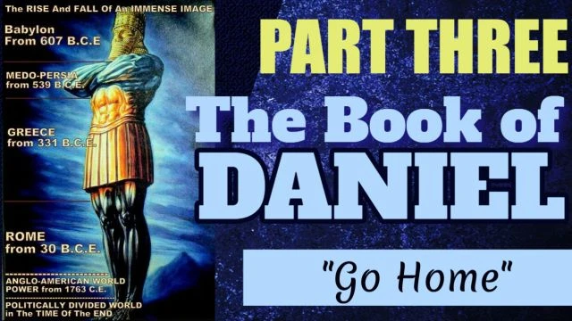 Part 3 - Book of Daniel 11/15/24 ''Go Home''