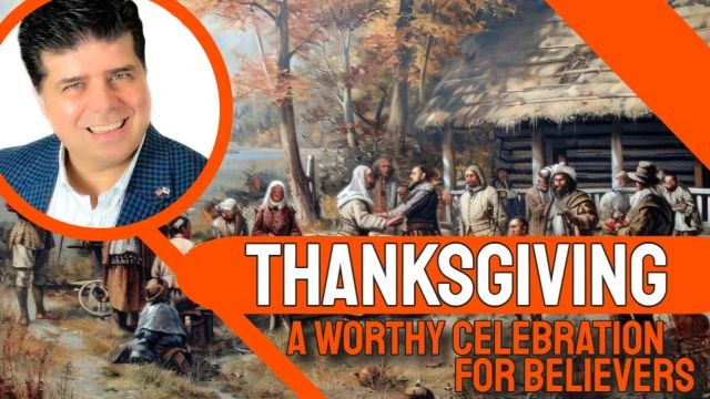 Thanksgiving; A Worthy Celebration for Believers - NO IT's NOT PAGAN