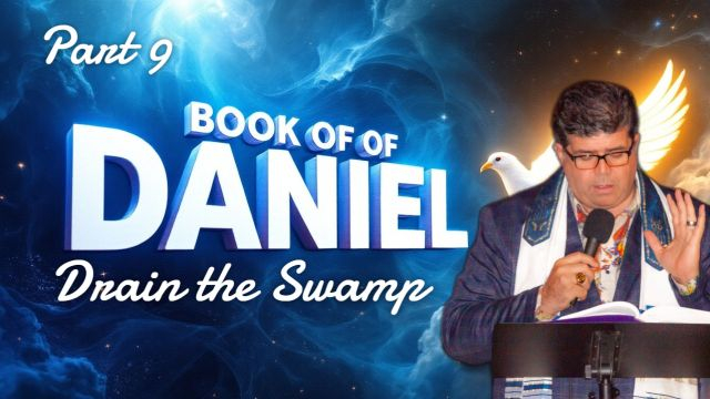 Part 9 - Book of Daniel Drain The Swamp 12.28.24